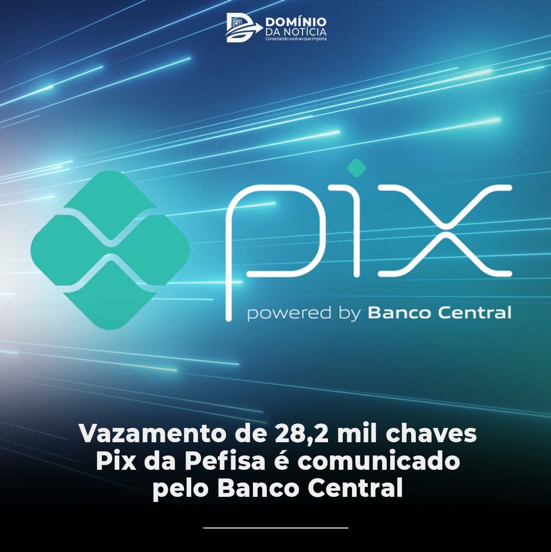 Vazamento de 28,2 mil chaves Pix da Pefisa é comunicado pelo Banco Central