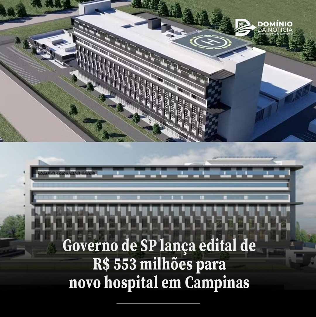 ð¥ Governo de SP lança edital de R$ 553 milhões para novo hospital em Campinas